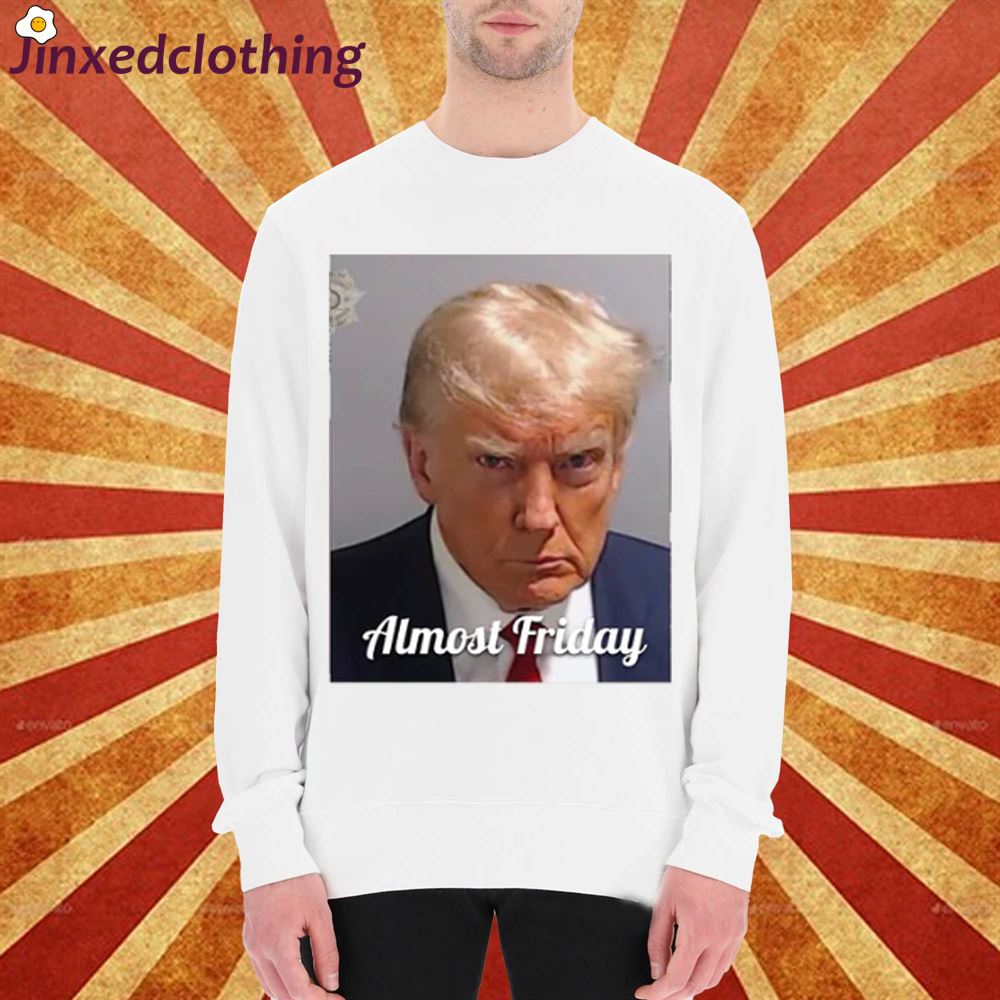 Almost Friday Trump Tee 